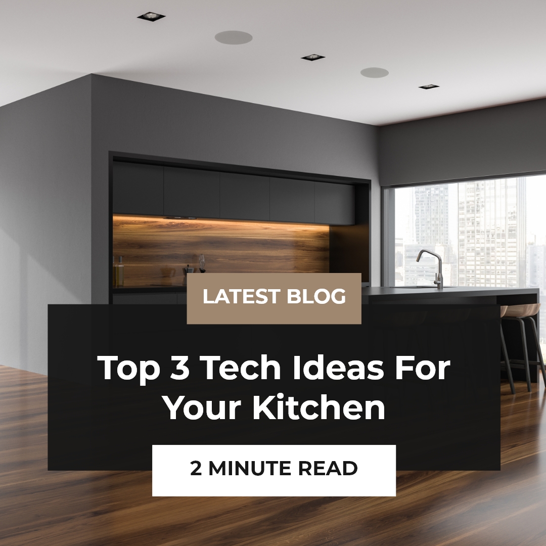 Top 3 tech ideas for your kitchen extension